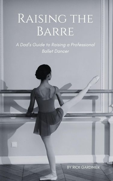 Produktbild: Raising the Barre: A Dad's Guide to Raising a Professional Ballet Dancer