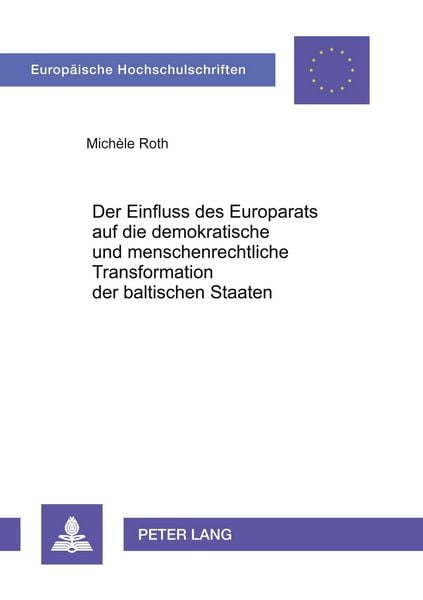 Produktbild: Der Einfluss des Europarats auf die demokratische und menschenrechtliche Transformation der baltischen Staaten