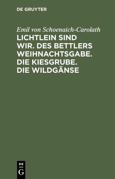 Produktbild: Lichtlein sind wir. Des Bettlers Weihnachtsgabe. Die Kiesgrube. Die Wildg&auml;nse