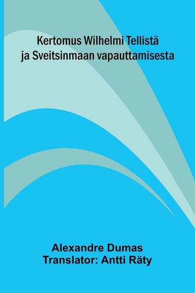 Produktbild: Kertomus Wilhelmi Tellist&auml; ja Sveitsinmaan vapauttamisesta