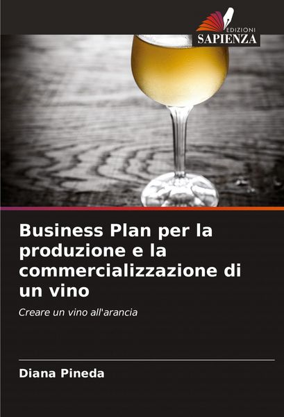 Produktbild: Business Plan per la produzione e la commercializzazione di un vino
