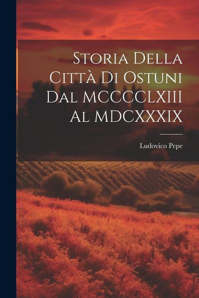 Produktbild: Storia della citt&agrave; di Ostuni dal MCCCCLXIII al MDCXXXIX