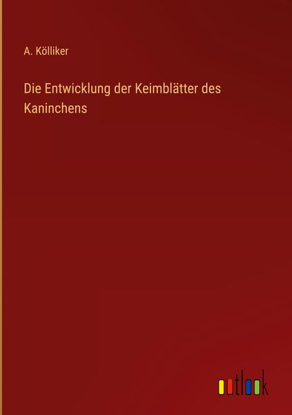 Produktbild: Die Entwicklung der Keimbl&auml;tter des Kaninchens