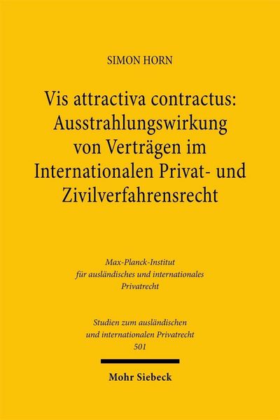 Produktbild: Vis attractiva contractus: Ausstrahlungswirkung von Vertr&auml;gen im Internationalen Privat- und Zivilverfahrensrecht