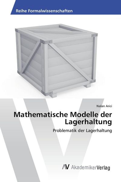 Mathematische Modelle der Lagerhaltung, Taschenbuch von Nalan Arici, AV Akademikerverlag, 9783639868821
