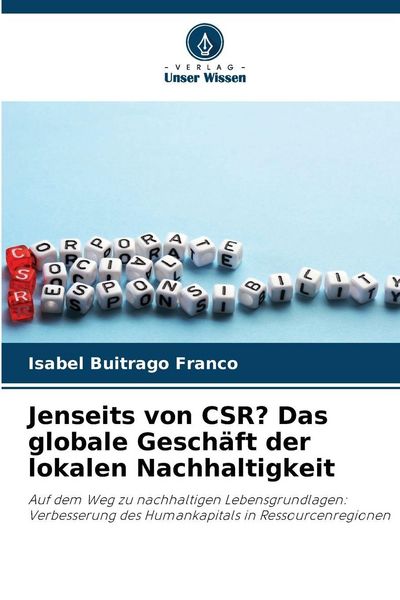 Jenseits von CSR? Das globale Geschäft der lokalen Nachhaltigkeit, Taschenbuch von Isabel Buitrago Franco, Verlag Unser Wissen, 9786209321580