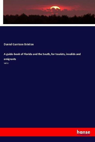 Produktbild: A guide-book of Florida and the South, for tourists, invalids and emigrants