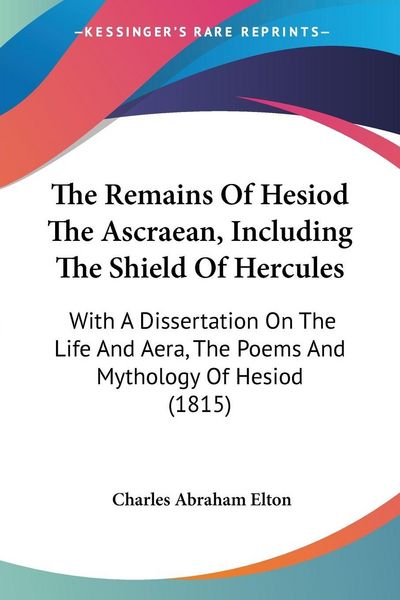 Produktbild: The Remains Of Hesiod The Ascraean, Including The Shield Of Hercules