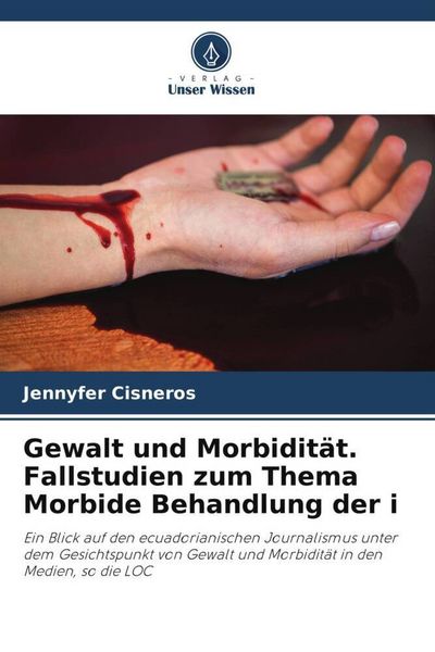 Produktbild: Gewalt und Morbidit&auml;t. Fallstudien zum Thema Morbide Behandlung der i