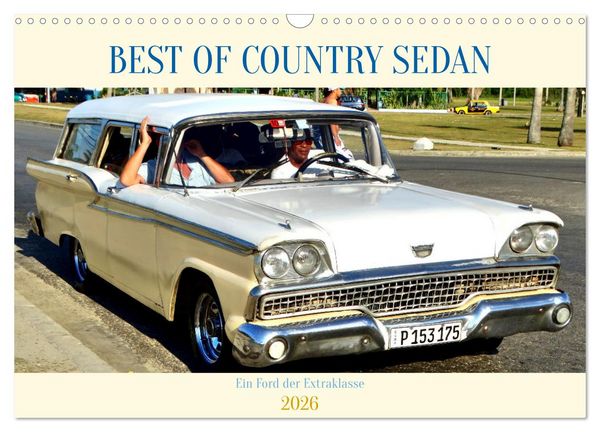 BEST OF COUNTRY SEDAN - Ein Ford der Extraklasse (Wandkalender 2026 DIN A3 quer), CALVENDO Monatskalender