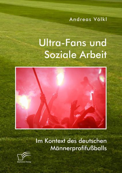 Produktbild: Ultra-Fans und Soziale Arbeit im Kontext des deutschen M&auml;nnerprofifu&szlig;balls