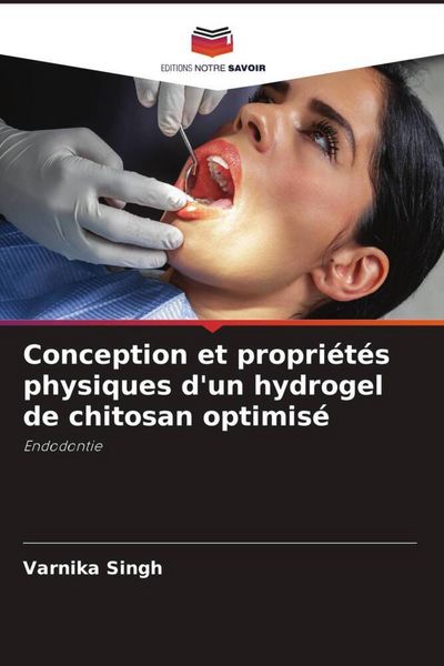 Produktbild: Conception et propri&eacute;t&eacute;s physiques d'un hydrogel de chitosan optimis&eacute;