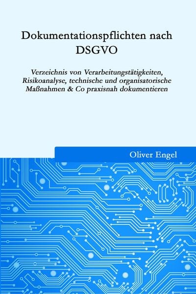 Produktbild: Dokumentationspflichten nach DSGVO: Verzeichnis von Verarbeitungst&auml;tigkeiten, Risikoanalyse, technische und organisatorische Ma&szlig;nahmen & Co praxisnah