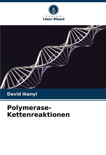 Polymerase-Kettenreaktionen, Taschenbuch von David Ikanyi, Verlag Unser Wissen, 9786207892808