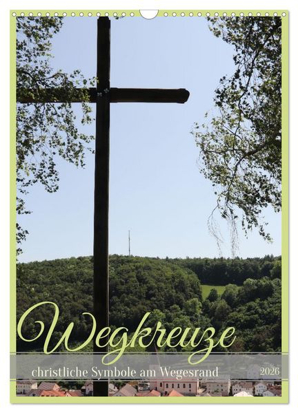 Produktbild: Wegkreuze - christliche Symbole am Wegesrand (Wandkalender 2026 DIN A3 hoch), CALVENDO Monatskalender
