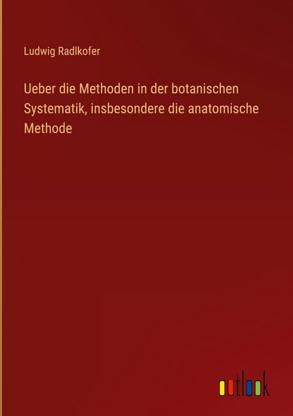 Produktbild: Ueber die Methoden in der botanischen Systematik, insbesondere die anatomische Methode
