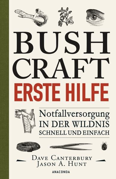 Bushcraft Erste Hilfe. Notfallversorgung in der Wildnis - schnell und einfach