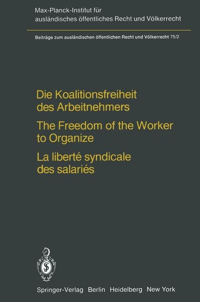 Produktbild: Die Koalitionsfreiheit des Arbeitnehmers / The Freedom of the Worker to Organize / La libert&eacute; syndicale des salari&eacute;s
