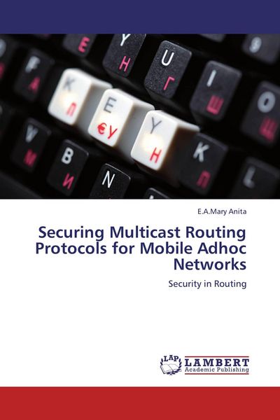 Produktbild: Securing Multicast Routing Protocols for Mobile Adhoc Networks