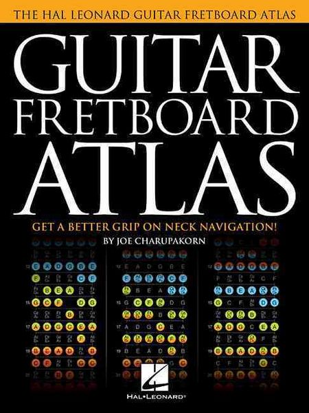 Produktbild: Guitar Fretboard Atlas Joe Charupakorn Guitar Educational Book Learn Scales and Chords Across the Neck with Full-Color Diagrams Hal Leonard Guitar Method and Music Teacher Resource