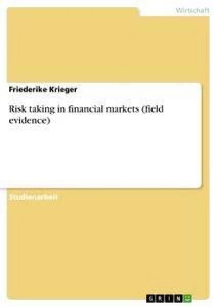 Risk taking in financial markets (field evidence), Taschenbuch von Friederike Krieger, GRIN, 9783638708517