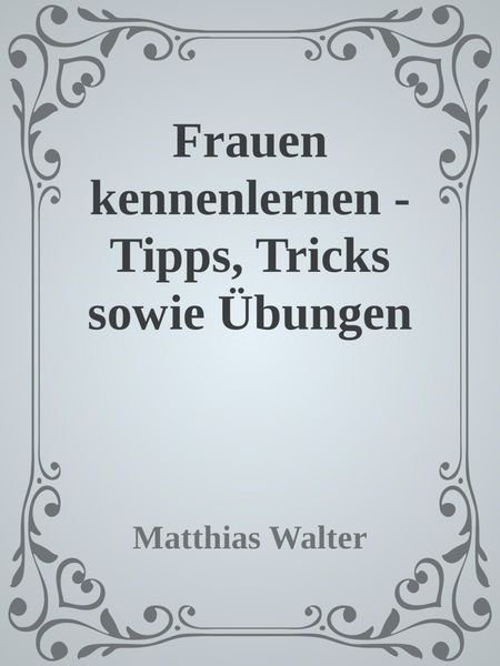 Produktbild: Frauen kennenlernen - Tipps, Tricks sowie &Uuml;bungen