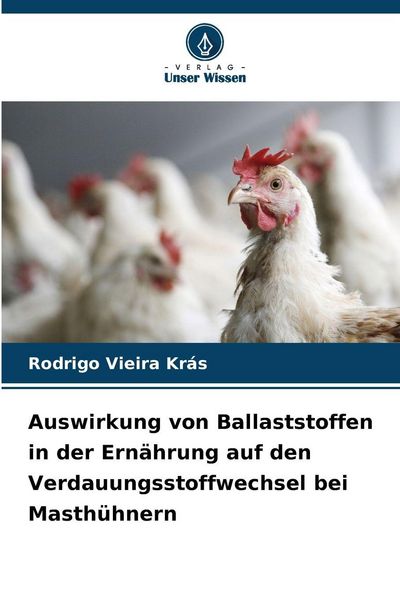 Produktbild: Auswirkung von Ballaststoffen in der Ern&auml;hrung auf den Verdauungsstoffwechsel bei Masth&uuml;hnern