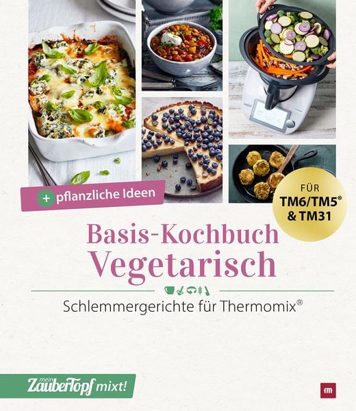 Mein ZauberTopf mixt! Basis-Kochbuch Vegetarisch, Gebundene Ausgabe von Redaktion ZauberTopf, Falkemedia, 9783964172402