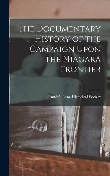 Produktbild: The Documentary History of the Campaign Upon the Niagara Frontier