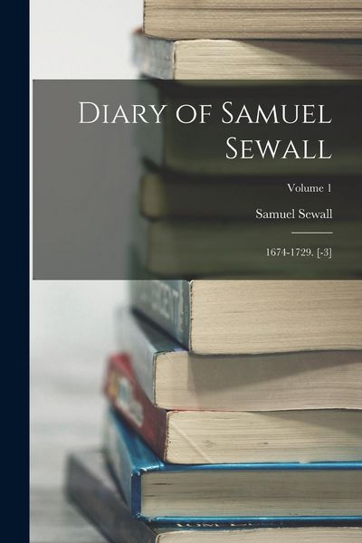 Produktbild: Diary of Samuel Sewall: 1674-1729. [-3]; Volume 1