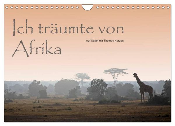 Ich träumte von Afrika (Wandkalender 2026 DIN A4 quer), CALVENDO Monatskalender