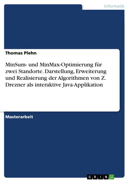 Produktbild: MinSum- und MinMax-Optimierung f&uuml;r zwei Standorte. Darstellung, Erweiterung und Realisierung der Algorithmen von Z. Drezner als interaktive Java-Appli