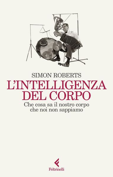 Produktbild: L' intelligenza del corpo. Che cosa sa il nostro corpo che noi non sappiamo