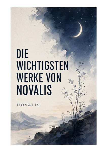 Produktbild: Die wichtigsten Werke von Novalis