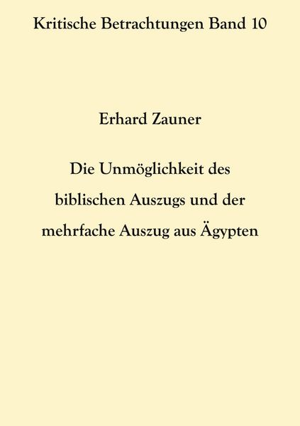 Produktbild: Die Unm&ouml;glichkeit des biblischen Auszugs und der mehrfache Auszug aus &Auml;gypten