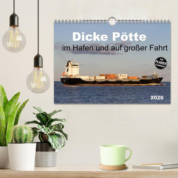 Produktbild: Dicke P&ouml;tte im Hafen und auf gro&szlig;er Fahrt (Wandkalender 2026 DIN A4 quer), CALVENDO Monatskalender