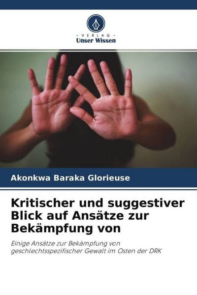 Kritischer und suggestiver Blick auf Ansätze zur Bekämpfung von, Taschenbuch von Akonkwa Baraka Glorieuse, Verlag Unser Wissen, 9786204552071