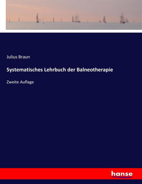 Systematisches Lehrbuch der Balneotherapie, Taschenbuch von Julius Braun, Hansebooks, 9783744673112