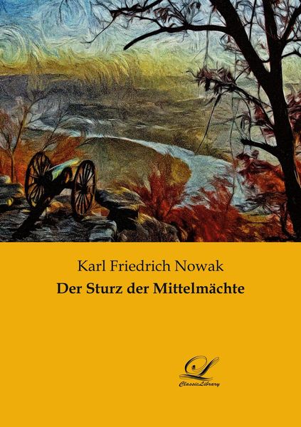 Der Sturz der Mittelmächte, Taschenbuch von Karl Friedrich Nowak, BoD - Books on Demand, 9783961670994