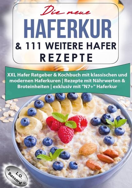 Die neue Haferkur & 111 weitere Hafer Rezepte, Taschenbuch von Leonardo Oliver Bassard, Tolino Media, 9783757934569