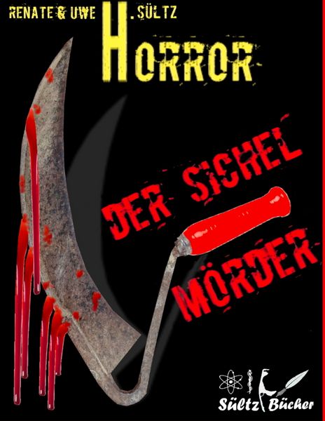 Der Sichel-Mörder, Taschenbuch von Uwe H. Sültz , Renate Sültz, BoD – Books on Demand, 9783749486908