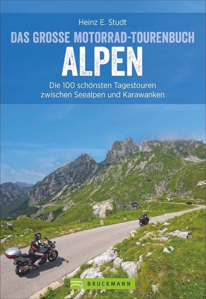 Das große Motorrad-Tourenbuch Alpen, Taschenbuch von Heinz E. Studt, Bruckmann, 9783734318764