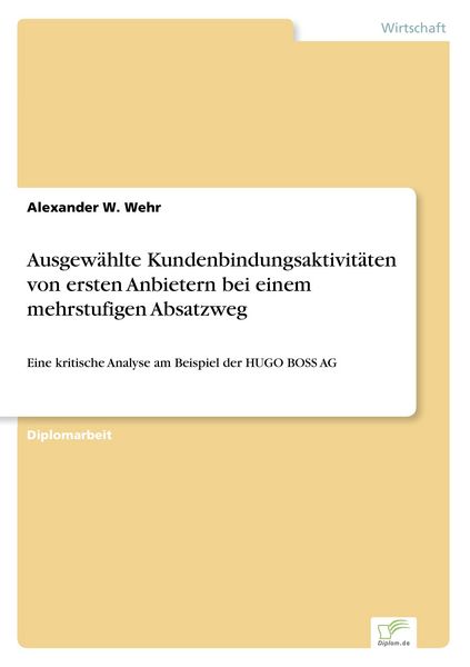 Ausgewählte Kundenbindungsaktivitäten von ersten Anbietern bei einem mehrstufigen Absatzweg, Taschenbuch von Alexander W. Wehr, GRIN, 9783838622910
