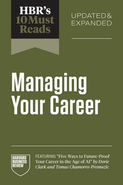 Produktbild: HBR's 10 Must Reads on Managing Your Career, Updated and Expanded (featuring "Five Ways to Future-Proof Your Career in the Age of AI" by Dorie Clark a