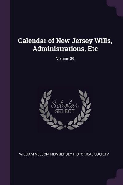 Produktbild: Calendar of New Jersey Wills, Administrations, Etc; Volume 30
