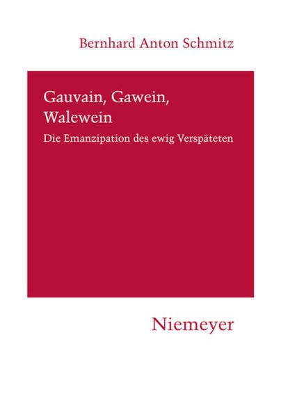 Gauvain, Gawein, Walewein, Gebundene Ausgabe von Bernhard Anton Schmitz, De Gruyter, 9783484151178