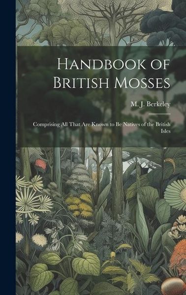 Produktbild: Handbook of British Mosses: Comprising all That are Known to be Natives of the British Isles