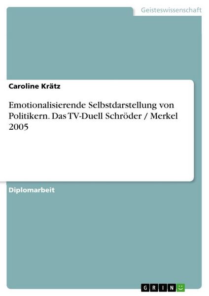 Produktbild: Emotionalisierende Selbstdarstellung von Politikern. Das TV-Duell Schr&ouml;der / Merkel 2005