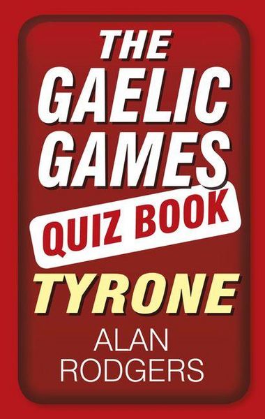 Produktbild: The Gaelic Games Quiz Book: Tyrone