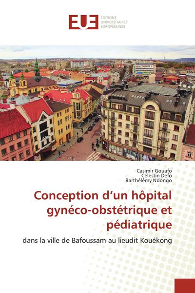 Produktbild: Conception d'un h&ocirc;pital gyn&eacute;co-obst&eacute;trique et p&eacute;diatrique